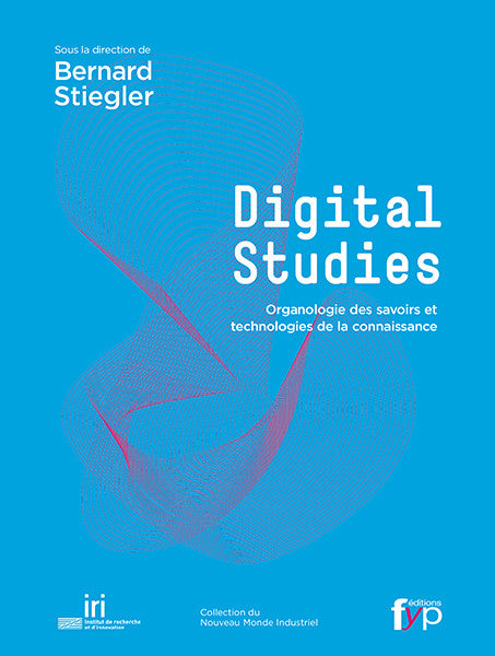 Digital Studies - Bernard Stiegler et al. - fypeditions