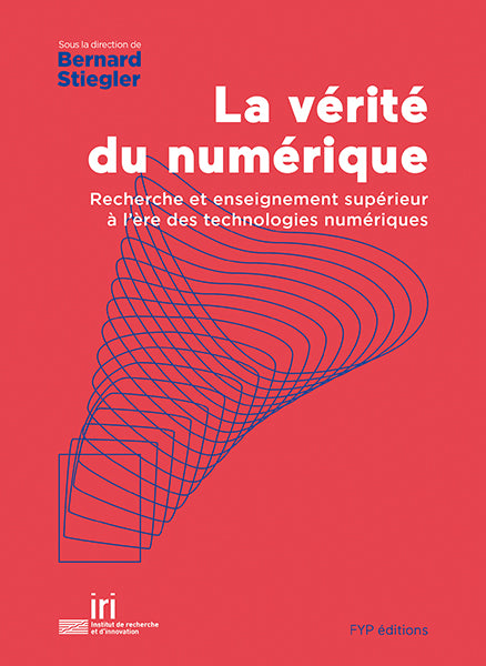 La vérité du numérique- Recherche et enseignement supérieur à l’ère des technologies numériques - fypeditions