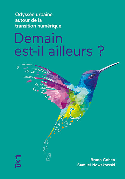 Demain est-il ailleurs ? Odyssée urbaine autour de la transition numérique - fypeditions