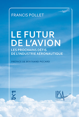 Le futur de l’avion. Les prochains défis de l’industrie aéronautique