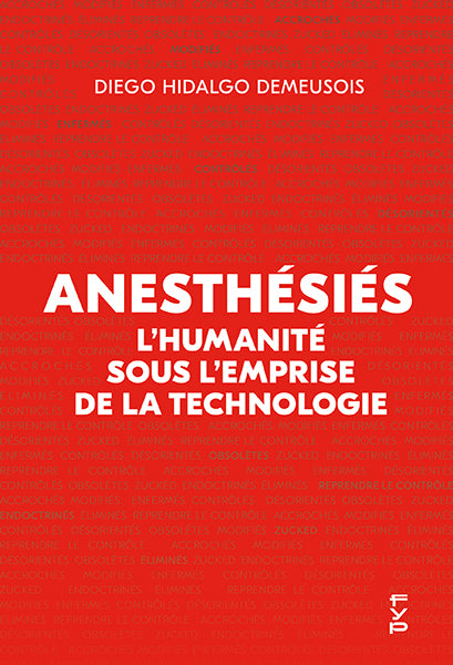 Anesthésiés. L’humanité sous l’emprise de la technologie