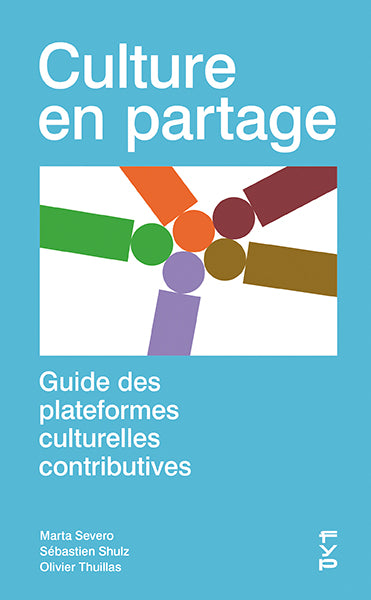 Culture en partage . Guide des plateformes culturelles contributives