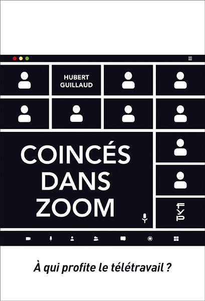 Coincés dans Zoom. À qui profite le télétravail ?