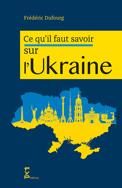 Tout ce qu’il faut savoir sur l’Ukraine