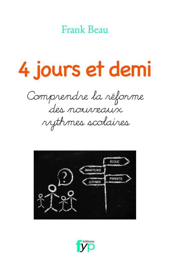 4 jours et demi - Comprendre la réforme des nouveaux rythmes scolaires - fypeditions