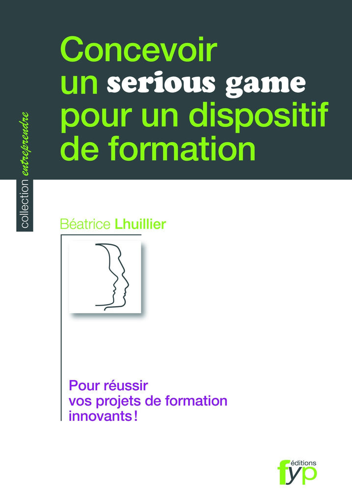 Concevoir un serious game pour un dispositif de formation - fypeditions
