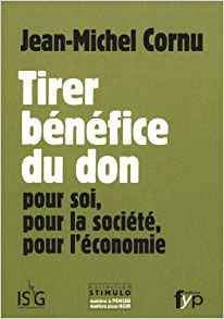Les bénéfices du don : Pour soi, pour la société, pour l'économie - fypeditions