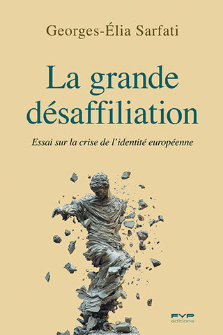La Grande Désaffiliation. Essai sur la crise de l’identité européenne
