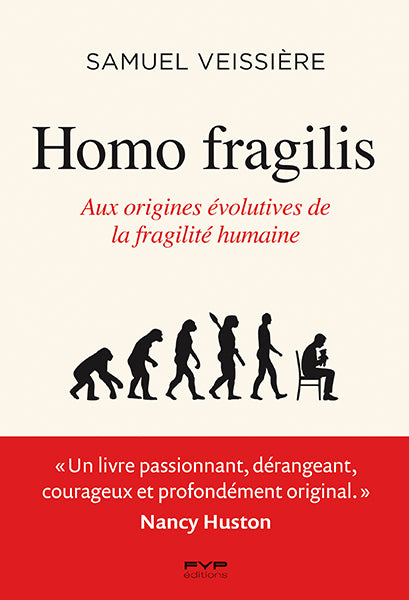 Homo Fragilis. Aux origines évolutives de la fragilité humaine