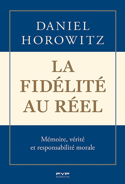 La fidélité au réel. Mémoire, vérité et responsabilité morale