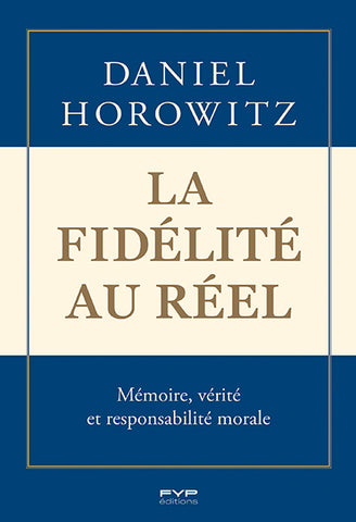 La fidélité au réel. Mémoire, vérité et responsabilité morale