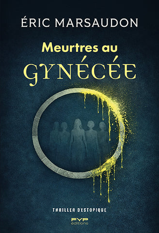 Meurtres au gynécée. Thriller dystopique