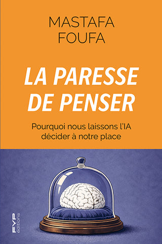 La paresse de penser. Pourquoi nous laissons l'IA décider à notre place