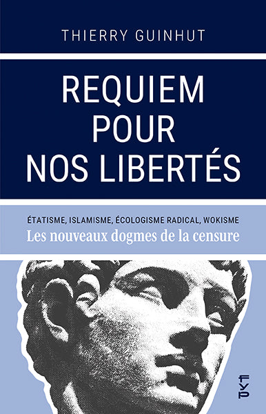Requiem pour nos libertés. Les nouveaux dogmes de la censure
