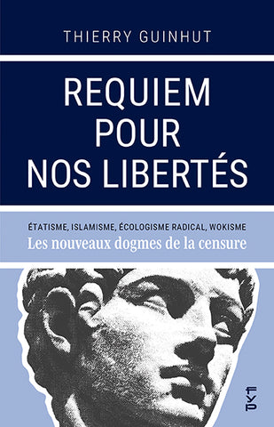 Requiem pour nos libertés. Les nouveaux dogmes de la censure