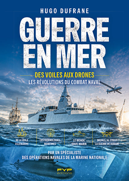 Guerre en mer.  Des voiles aux drones, les révolutions du combat naval