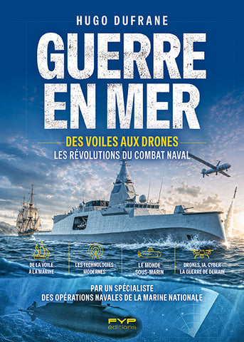 Guerre en mer.  Des voiles aux drones, les révolutions du combat naval