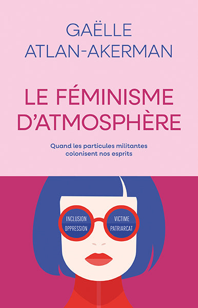 Le féminisme d'atmosphère — Quand les particules militantes colonisent nos esprits