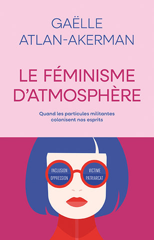 Le féminisme d'atmosphère — Quand les particules militantes colonisent nos esprits