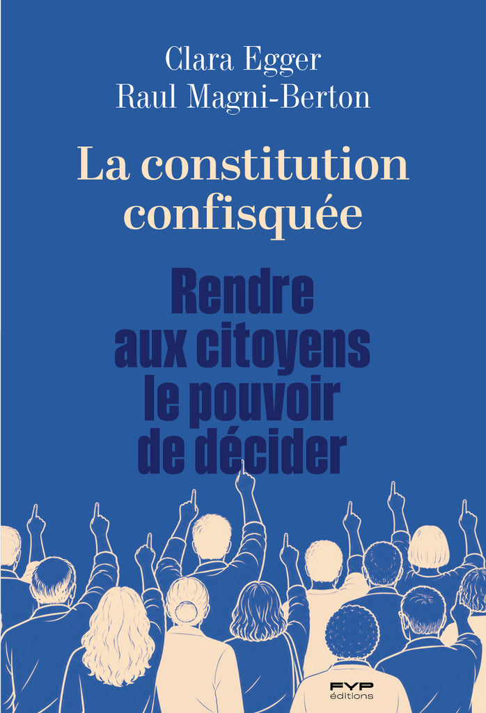 La Constitution confisquée — Clara Egger et Raul Magni-Berton