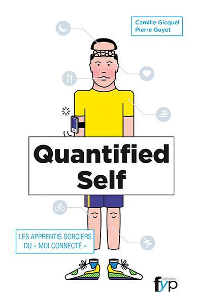 Quantified Self. Les apprentis sorciers du « moi connecté »