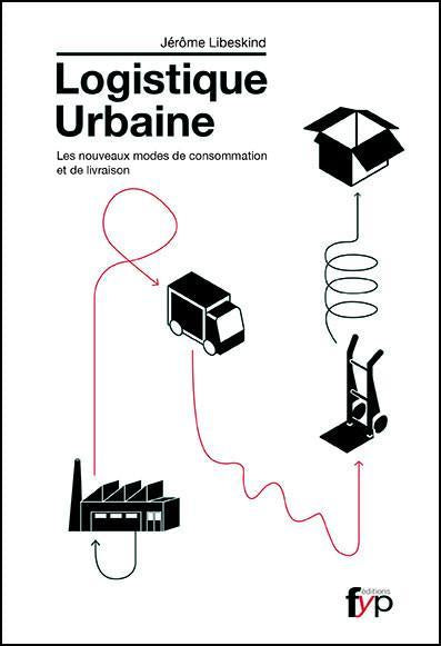 La logistique urbaine. Les nouveaux modes de consommation et de livraison