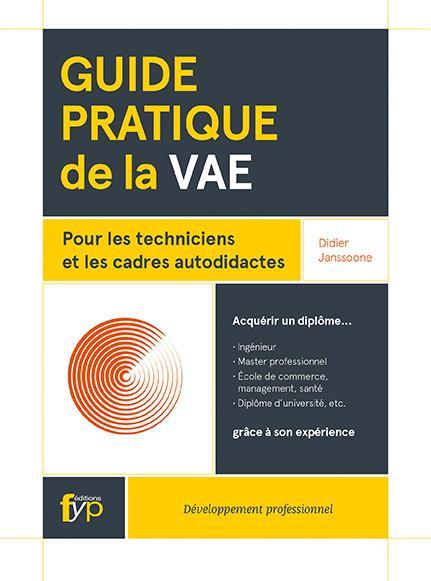 Guide pratique de la VAE pour les techniciens et les cadres autodidactes - fypeditions