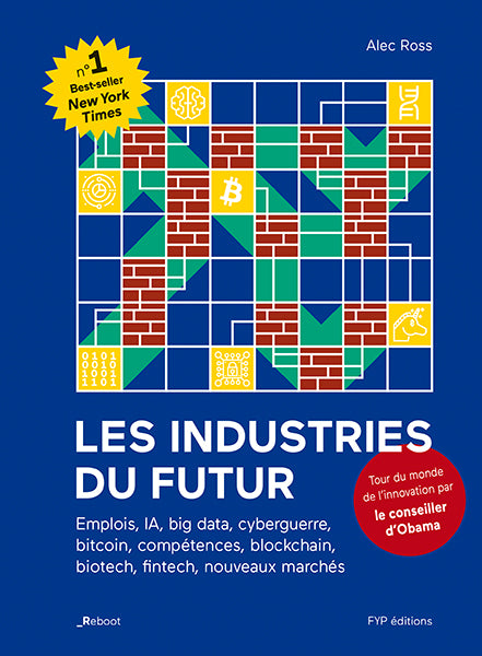 Les industries du futur. Emplois, IA, cyberguerre, bitcoin, compétences, blockchain, biotech, fintech, nouveaux marchés