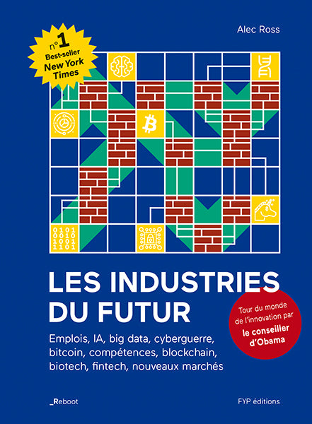 Les industries du futur. Emplois, IA, cyberguerre, bitcoin, compétences, blockchain, biotech, fintech, nouveaux marchés - fypeditions