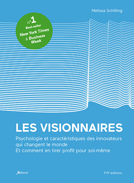 Les visionnaires.  Psychologie et caractéristiques des innovateurs qui changent le monde. Et comment en tirer profit pour soi-même.