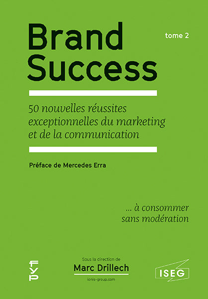 Brand Success. 50 nouvelles réussites exceptionnelles du marketing et de la communication. Tome 2 - fypeditions