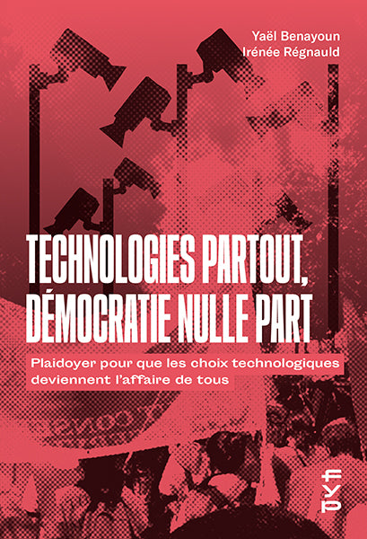 Technologies partout, démocratie nulle part. Plaidoyer pour que les choix technologiques deviennent l’affaire de tous