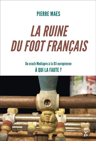 La ruine du foot français. Du crash Mediapro à la D3 européenne : à qui la faute ?