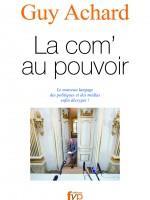 La com' au pouvoir ! Décryptez le langage des politiques et des médias