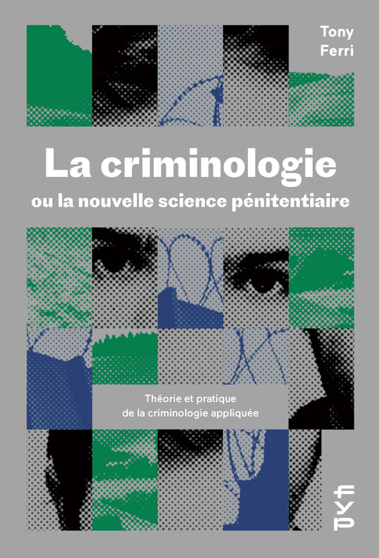 La criminologie ou la nouvelle science pénitentiaire. Théorie et pratique de la criminologie
