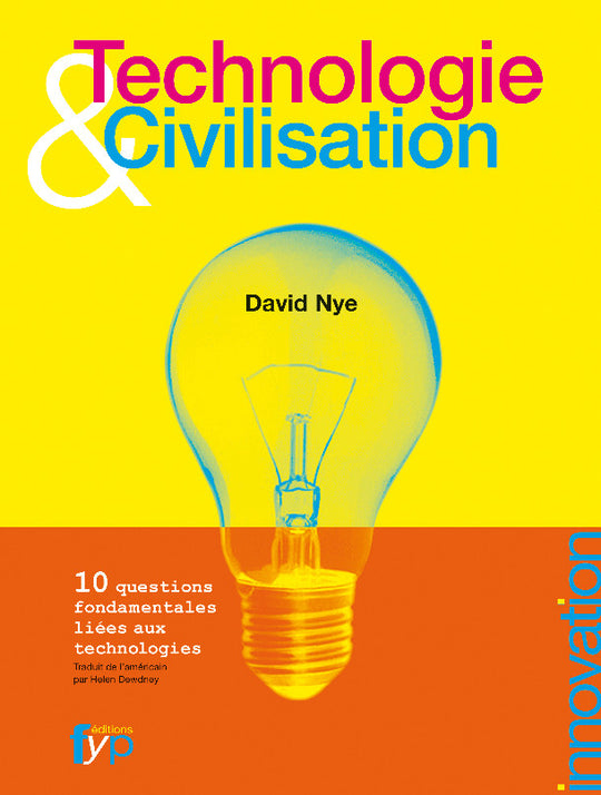Technologie et civilisation - 10 questions fondamentales liées aux technologies, David Nye