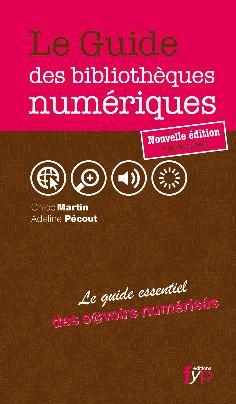 Le Guide des bibliothèques numériques. L'essentiel des savoirs numérisés