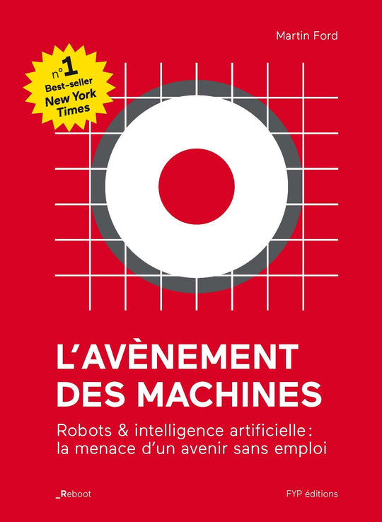 L'avènement des machines. Robots, intelligence artificielle et la menace d’un avenir sans emploi